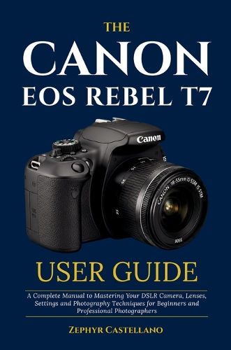 Cover image for The Canon Eos Rebel T7 User Guide