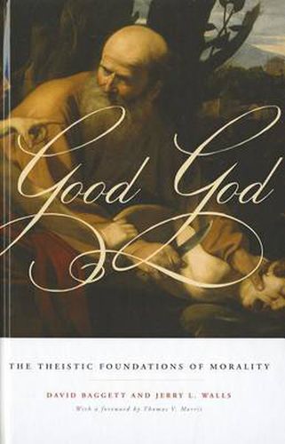 Cover image for Good God: The Theistic Foundations of Morality