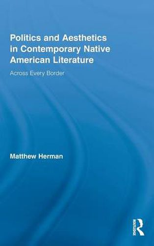 Cover image for Politics and Aesthetics in Contemporary Native American Literature: Across Every Border