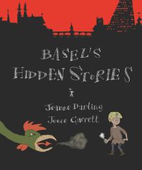 Cover image for Basel's Hidden Stories: A Child's Active Guide to Basel's Old Town