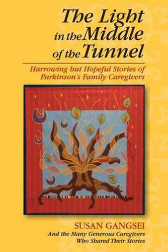 Cover image for The Light in the Middle of the Tunnel: Harrowing but Hopeful Stories of Parkinson's Family Caregivers