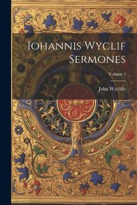 Cover image for Iohannis Wyclif Sermones; Volume 1