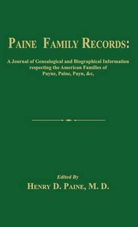 Cover image for Paine Family Records: A Journal of Genealogical and Biographical Information Respecting the American Families of Payne, Paine, Payn &C. Two Volumes in One