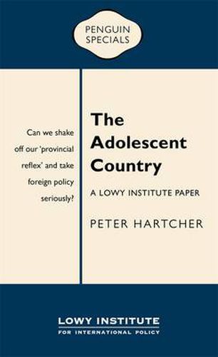 The Adolescent Country: A Lowy Institute Paper: Penguin Special