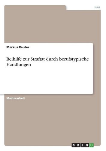 Cover image for Beihilfe zur Straftat durch berufstypische Handlungen