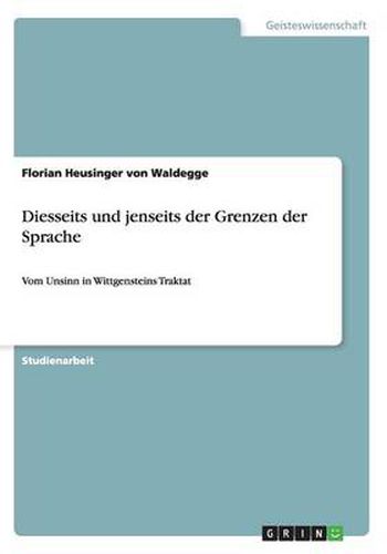 Cover image for Diesseits und jenseits der Grenzen der Sprache: Vom Unsinn in Wittgensteins Traktat