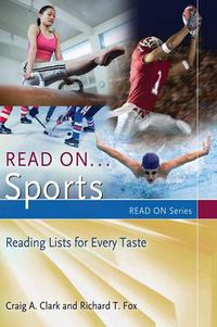 Cover image for Read On...Sports: Reading Lists for Every Taste