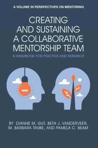 Cover image for Creating and Sustaining a Collaborative Mentorship Team: A Handbook for Practice and Research