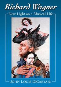 Cover image for Richard Wagner: New Light on a Musical Life