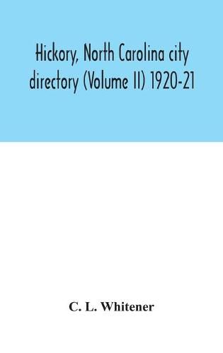 Cover image for Hickory, North Carolina city directory (Volume II) 1920-21