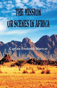 Cover image for The Mission or Scenes in Africa