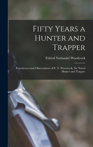 Cover image for Fifty Years a Hunter and Trapper