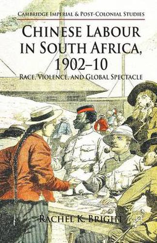 Cover image for Chinese Labour in South Africa, 1902-10: Race, Violence, and Global Spectacle