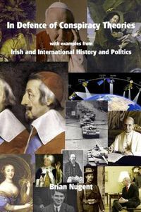 Cover image for In Defence of Conspiracy Theories: with Examples from Irish and International History and Politics