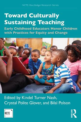 Cover image for Toward Culturally Sustaining Teaching: Early Childhood Educators Honor Children with Practices for Equity and Change