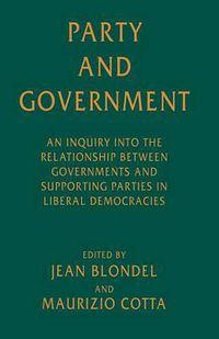 Cover image for Party and Government: An Inquiry into the Relationship between Governments and Supporting Parties in Liberal Democracies