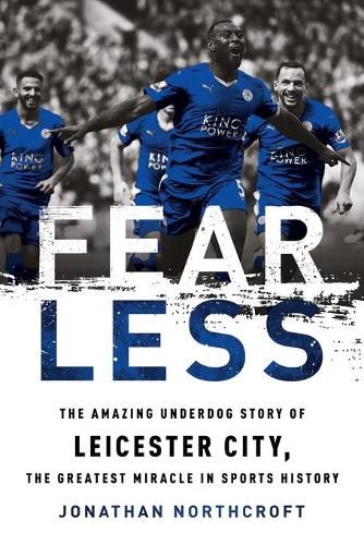 Cover image for Fearless: The Amazing Underdog Story of Leicester City, the Greatest Miracle in Sports History