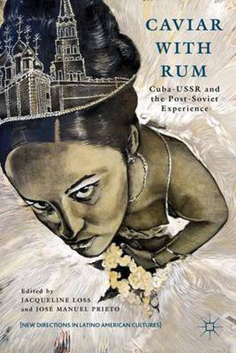 Cover image for Caviar with Rum: Cuba-USSR and the Post-Soviet Experience