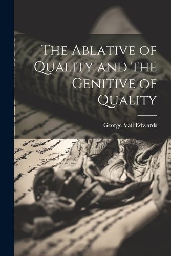 Cover image for The Ablative of Quality and the Genitive of Quality