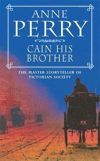 Cover image for Cain His Brother (William Monk Mystery, Book 6): An atmospheric and compelling Victorian mystery