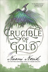 Cover image for Crucible of Gold: Book Seven of Temeraire