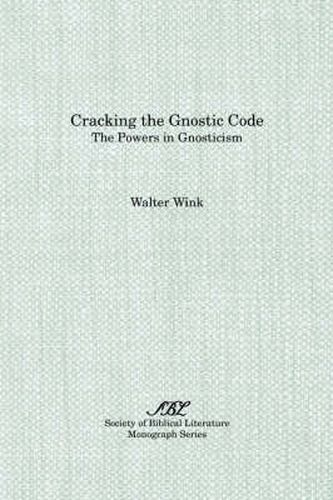 Cover image for Cracking the Gnostic Code: The Powers of Gnosticism