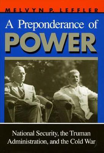 Cover image for A Preponderance of Power: National Security, the Truman Administration, and the Cold War