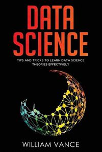 Cover image for Data Science: Tips and Tricks to Learn Data Science Theories Effectively