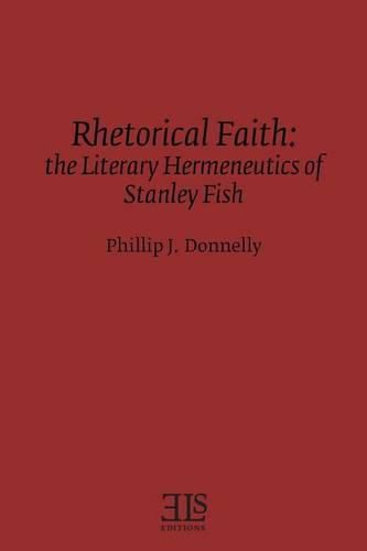 Rhetorical Faith: The Literary Hermeneutics of Stanley Fish