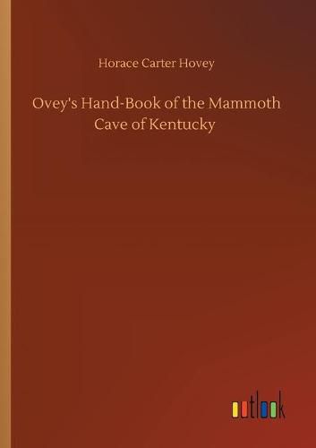 Cover image for Ovey's Hand-Book of the Mammoth Cave of Kentucky