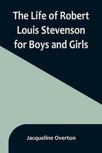 Cover image for The Life of Robert Louis Stevenson for Boys and Girls