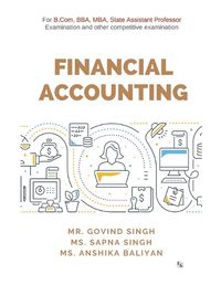 Cover image for FINANCIAL ACCOUNTING: For B.Com, BBA, MBA, State Assistant Professor Examination and other competitive examination