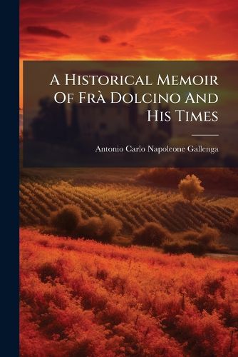 Cover image for A Historical Memoir Of FrA Dolcino And His Times