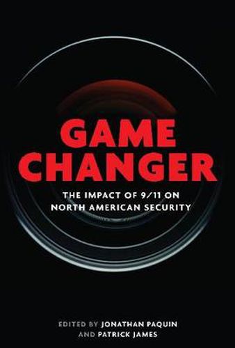 Cover image for Game Changer: The Impact of 9/11 on North American Security