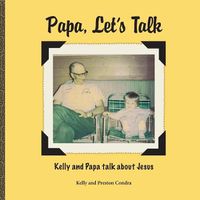 Cover image for Papa, Let's Talk: Kelly and Papa Talk About Jesus