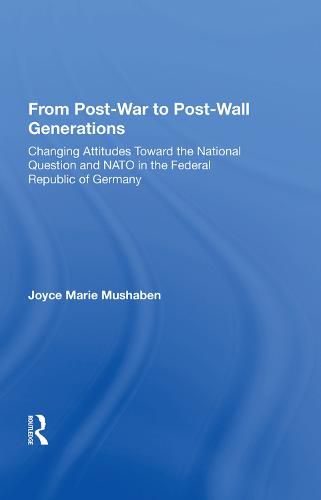 From Post-War to Post-Wall Generations: Changing Attitudes Toward the National Question and NATO in the Federal Republic of Germany