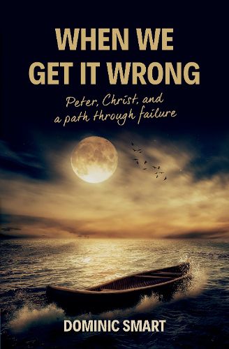 Cover image for When We Get It Wrong: Peter, Christ and our Path Through Failure