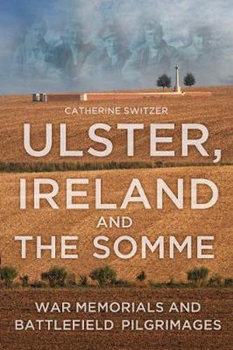 Cover image for Ulster, Ireland and the Somme: War Memorials and Battlefield Pilgrimages