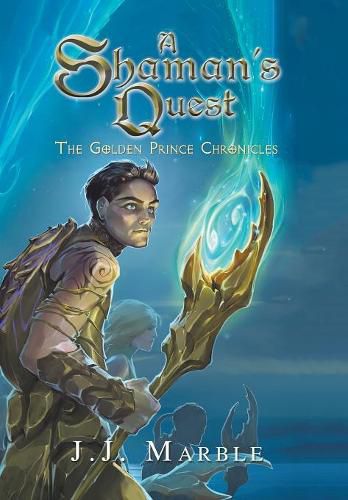 Cover image for A Shaman's Quest: The Golden Prince Chronicles