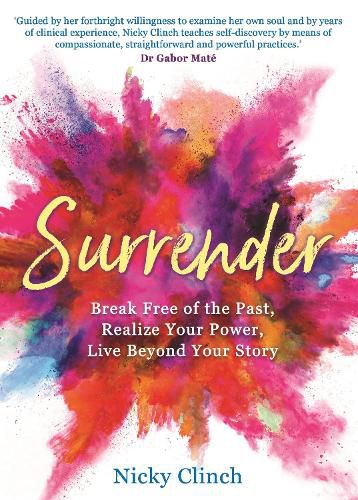 Cover image for Surrender: Break Free of the Past, Realize Your Power, Live Beyond Your Story