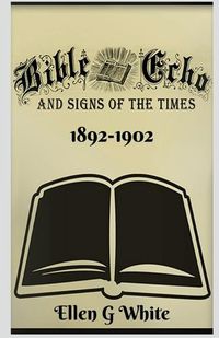 Cover image for Bible Echo and Signs of the Times (1892-1902)