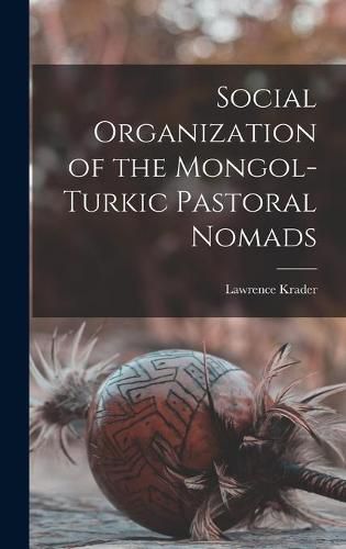 Cover image for Social Organization of the Mongol-Turkic Pastoral Nomads