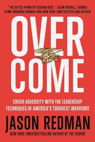 Cover image for Overcome: Crush Adversity with the Leadership Techniques of America's Toughest Warriors