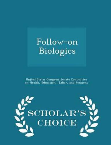 Cover image for Follow-On Biologics - Scholar's Choice Edition