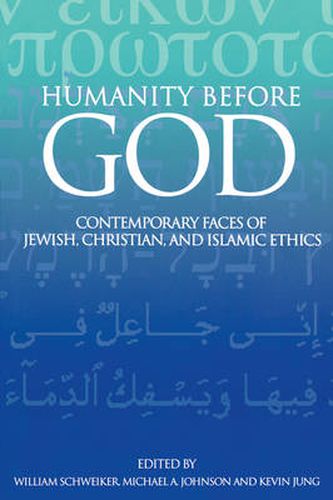 Cover image for Humanity before God: Contemporary Faces of Jewish, Christian, and Islamic Ethics