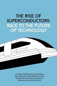 Cover image for The Rise Of Superconductors: Race To The Future Of Technology