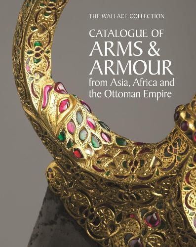Cover image for The Wallace Collection Catalogue of Arms and Armour from Asia, Africa and the Ottoman World