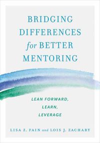 Cover image for Bridging Differences for Better Mentoring: Lean Forward, Learn, Leverage