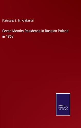 Cover image for Seven Months Residence in Russian Poland in 1863