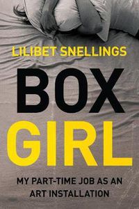 Cover image for Box Girl: My Part Time Job as an Art Installation